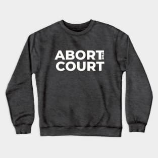 ABORT the COURT Crewneck Sweatshirt